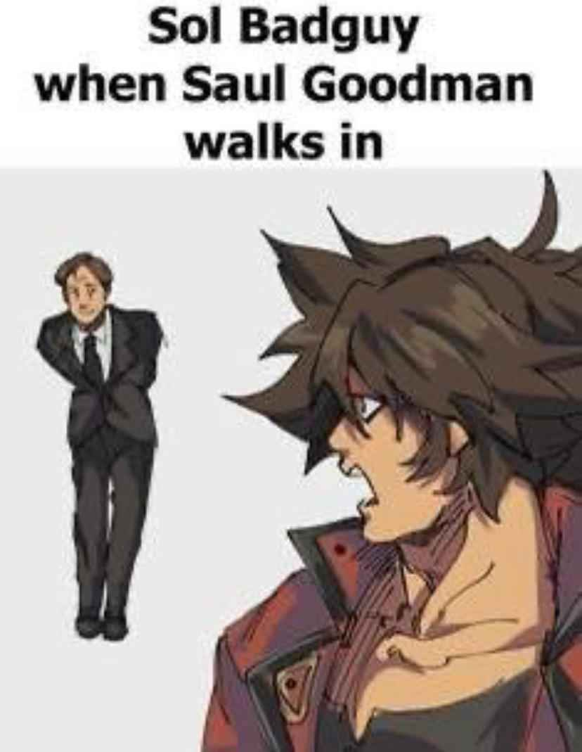 This image portrays both Sol Badguy from the Guilty Gear fighting game franchise and Saul Goodman from Better Call Saul in an anime style, with the humorous caption, "Sol Badguy when Saul Goodman walks in."