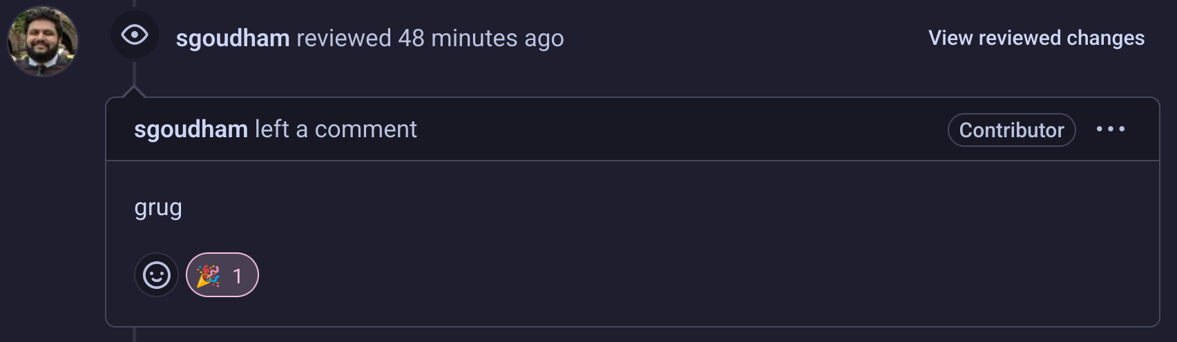GitHub review 

s goudham left a comment 

grug


1 reaction: 🎉
the reaction is selected because i did it