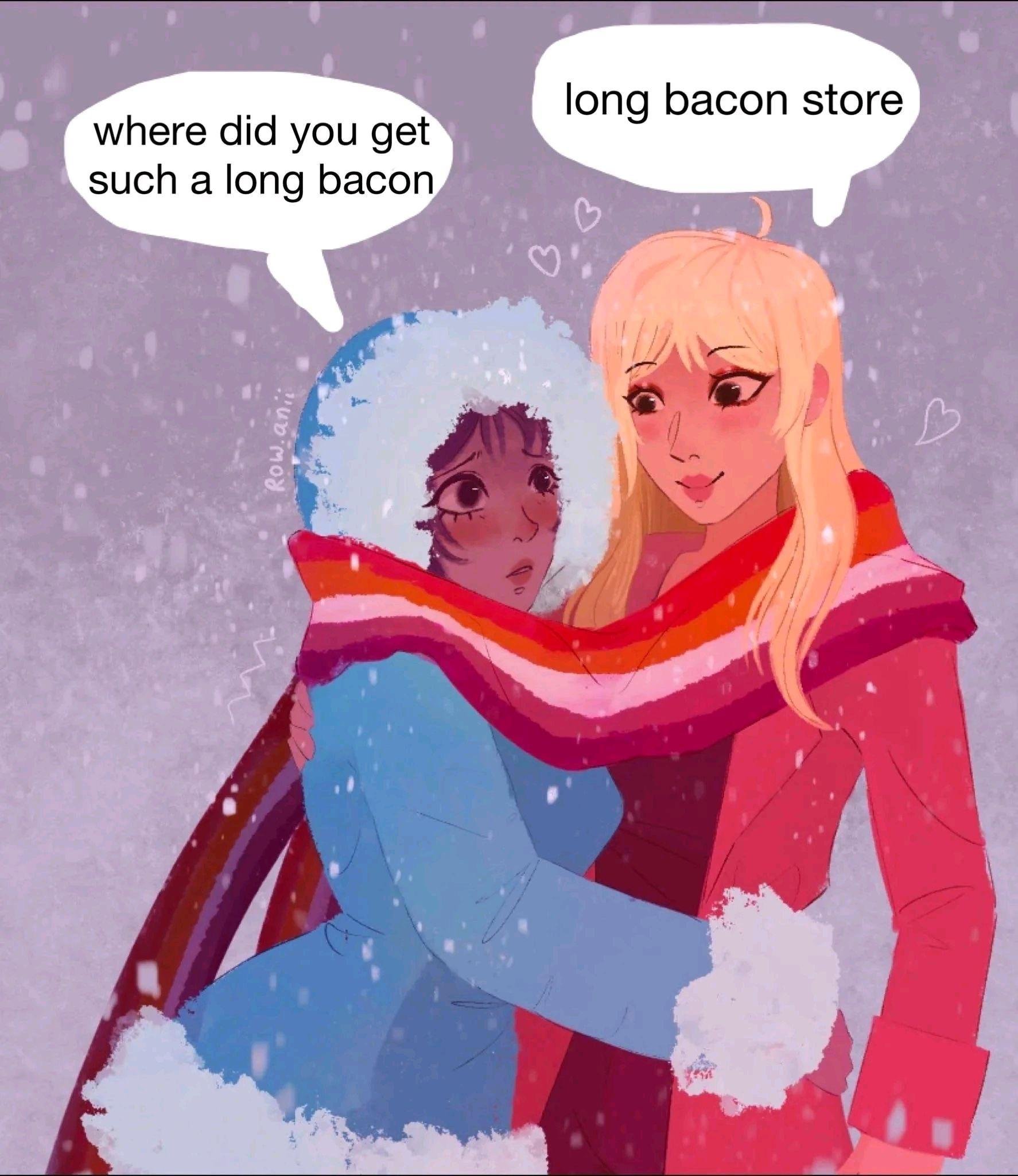 girl saying: "where did you get such a long bacon"
other girl replying: "long bacon store"
