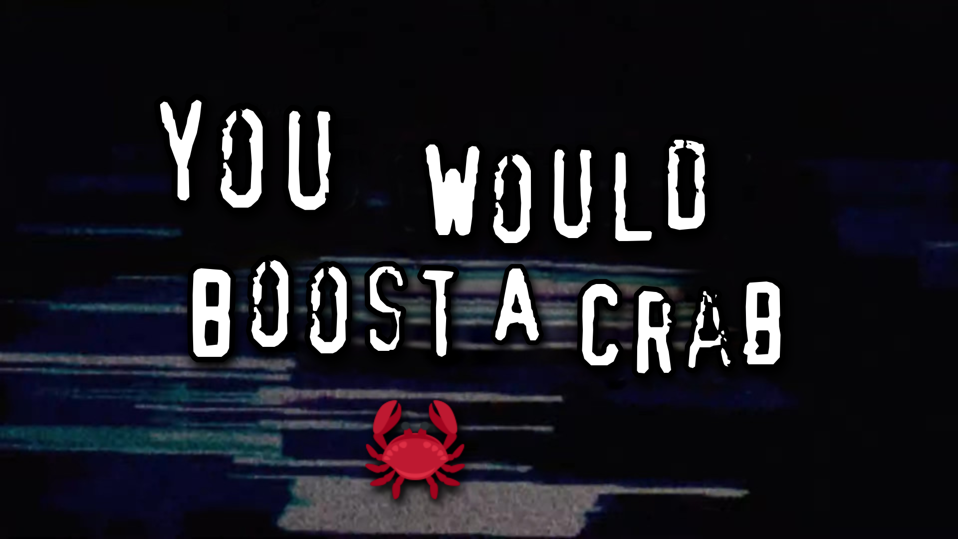 you would boost a crab