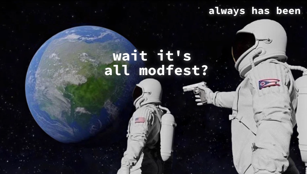 wait it's all modfest?

always has been