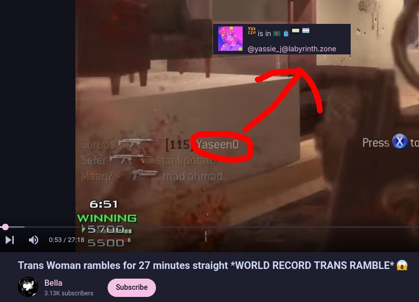 someone called Yaseen0 in the killfeed of game in a youtube video titled "Trans Woman rambles for 27 minutes straight *WORLD RECORD TRANS RAMBLE* 😱"