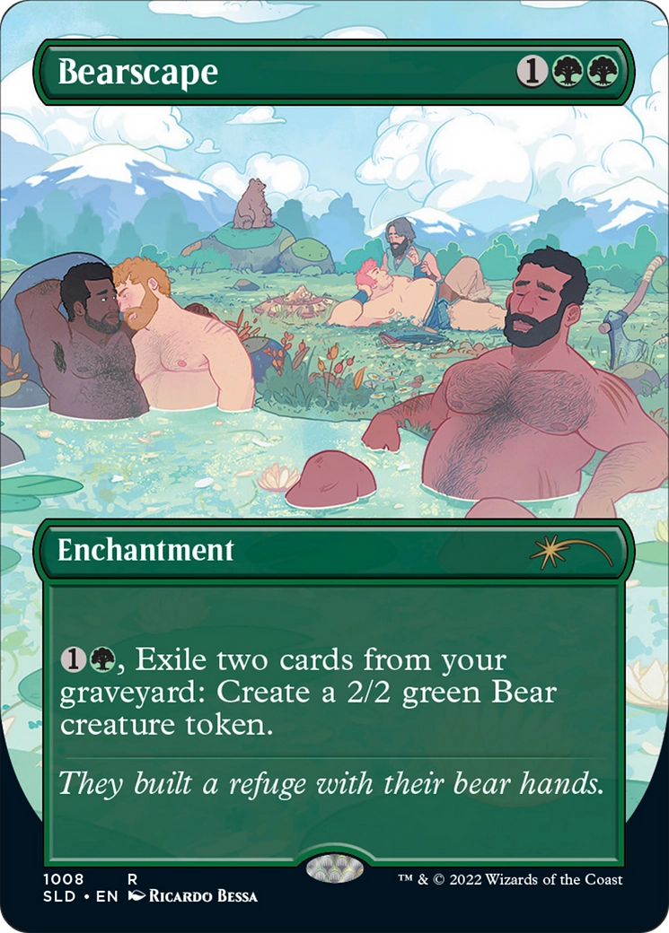 A magic card called 'bearscape' costing 1GG
It's an enchantment
The textbox says: ' 1G, Exile two cards from your graveyard: Create a 2/2 green Bear creature token.'
With the flavourtext saying: 'They refuge with their bear hands.'