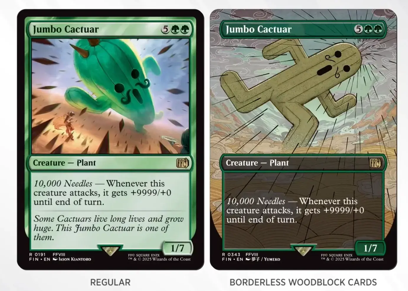 A magic card called "jumbo cactuar"
With the textbox saying "10000 needles - whenever this creature attacks, it gets +9999/+0 until end of turn"