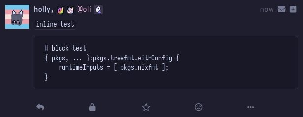 inline code with the text "inline test"

nix code block with the comment "block test" and a small treefmt wrapper with no settings and just nixfmt added to the runtime inputs