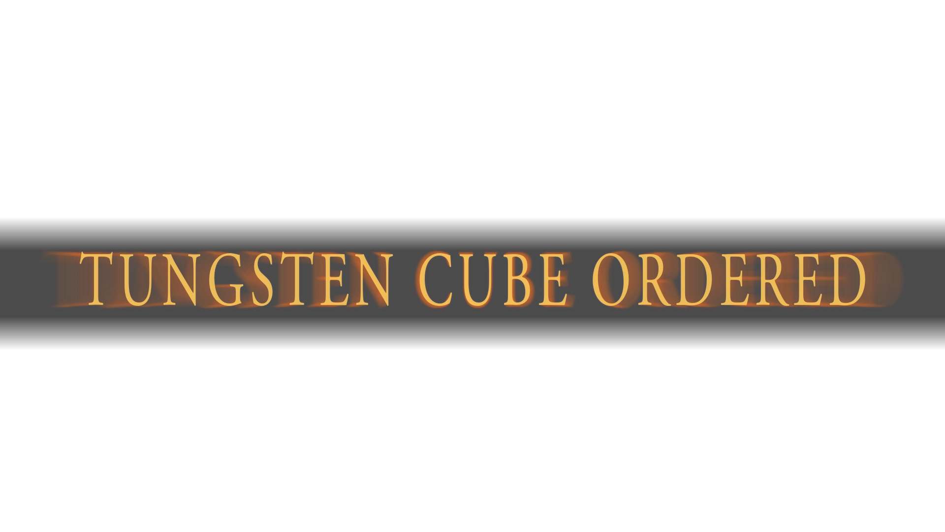 Dark souls style text saying: Tungsten cube ordered