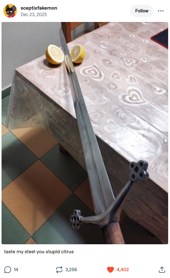 tumblr post by user sceptixfakemon with a picture of a sword that seemingly has cut a lemon in half in someone's kitchen with the caption "taste my steel you stupid citrus"