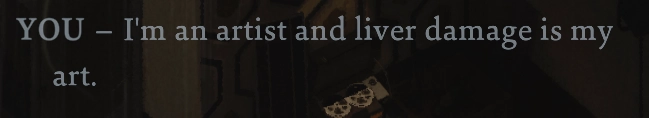 Disco Elysium screenshot reading "I'm an artist and liver damage is my art"