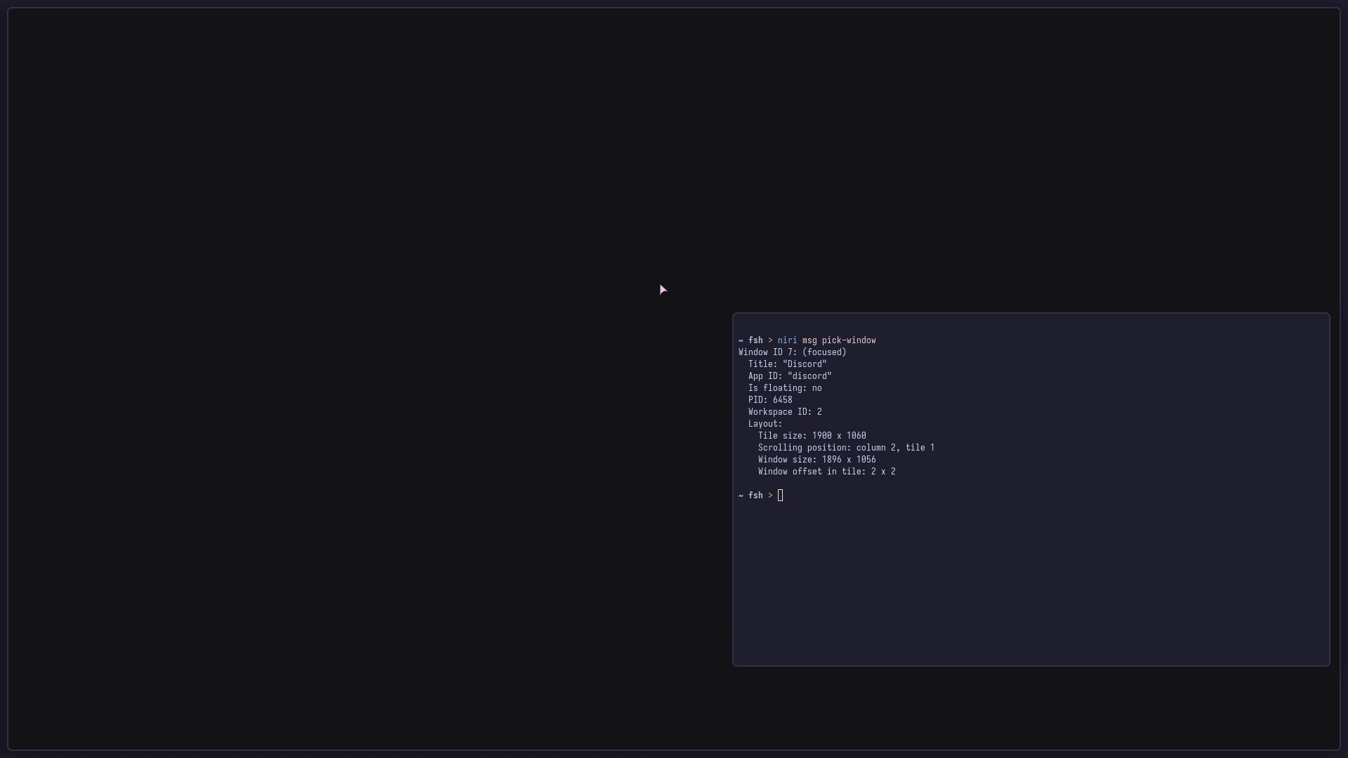 terminal window floating on top of a blank discord window

the terminal window shows output of niri msg pick-window