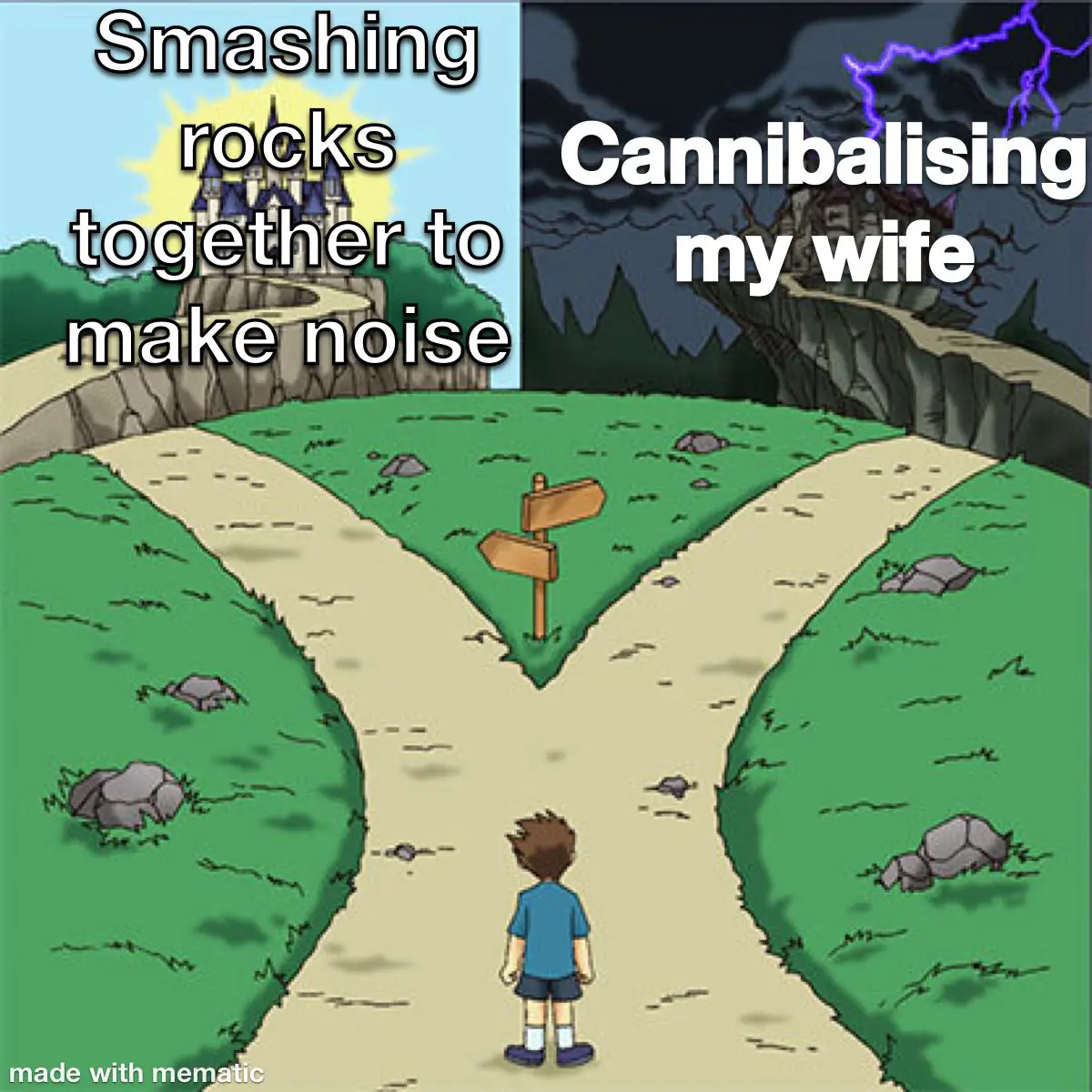 Meme format of the crossroads where the happy side reads "Smashing rocks together to make noise" and the dark side reads "cannibalising my wife"